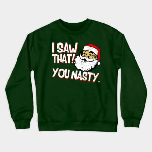 Santa Thinks You Nasty - COLOR Crewneck Sweatshirt